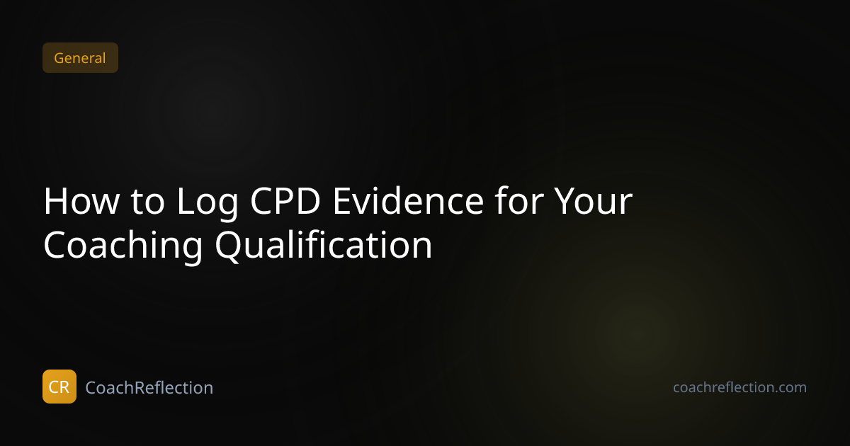 How to Log CPD Evidence for Coaching Qualifications | CoachReflection